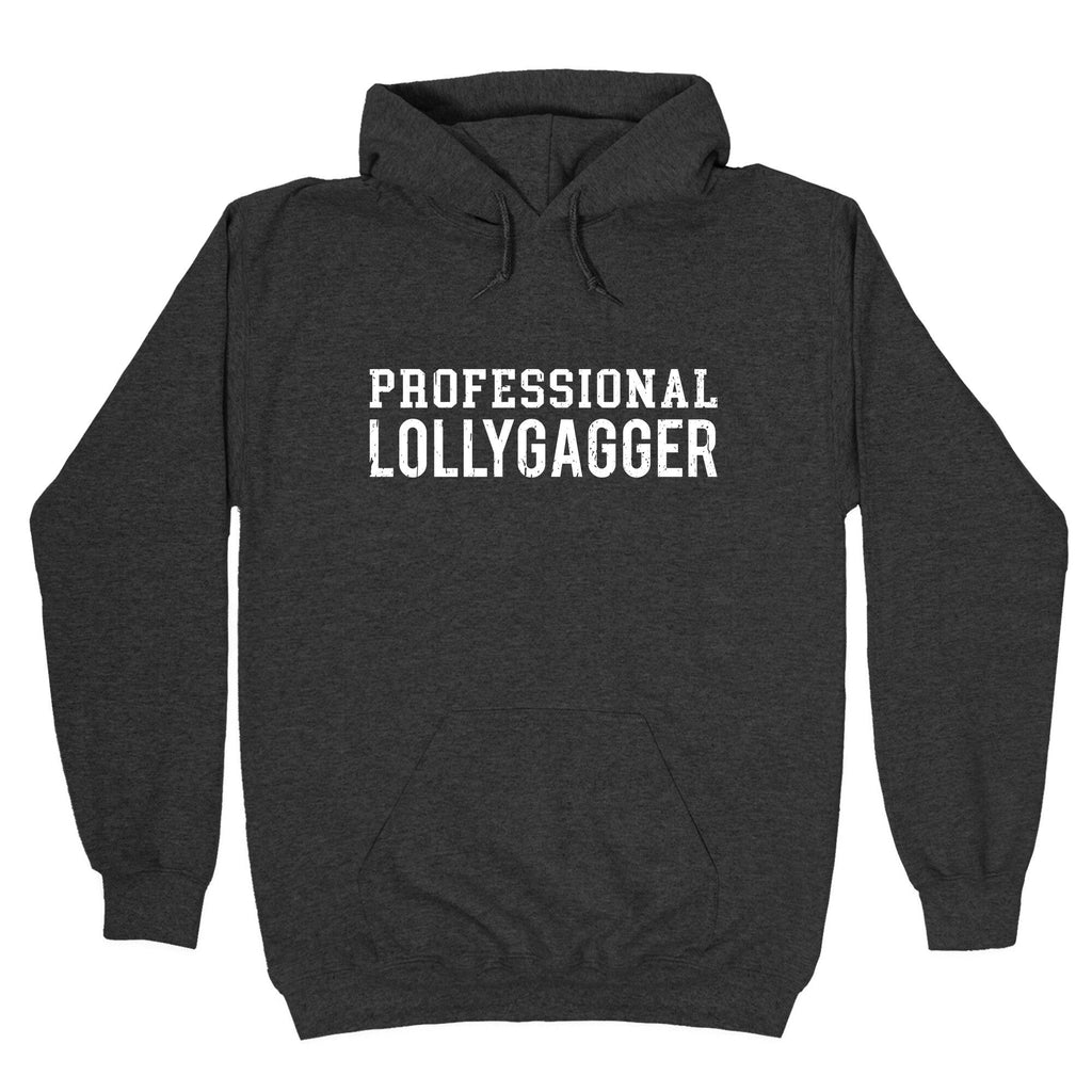 Professional Lollygagger Hoodie