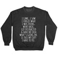 I Came I Saw I Forgot What I Was Doing Crewneck Sweatshirt