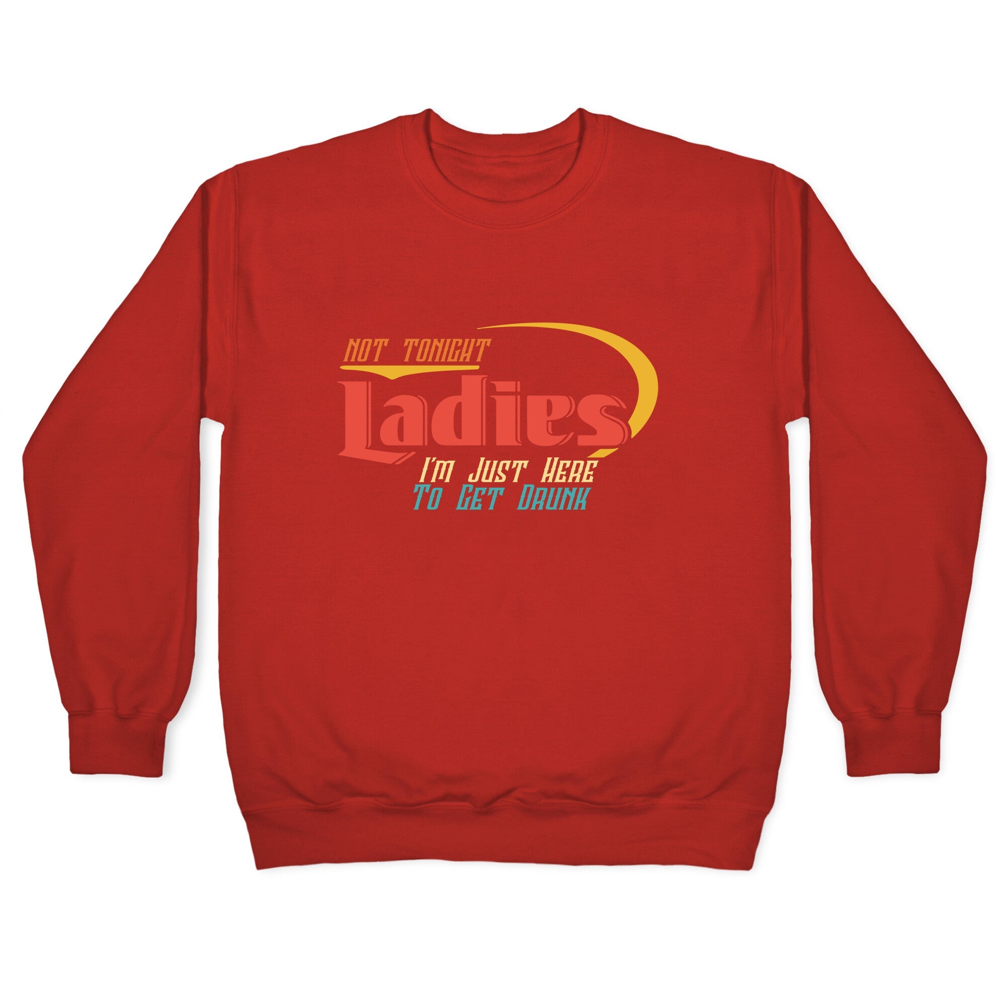 Not Tonight Ladies Crewneck Sweatshirt