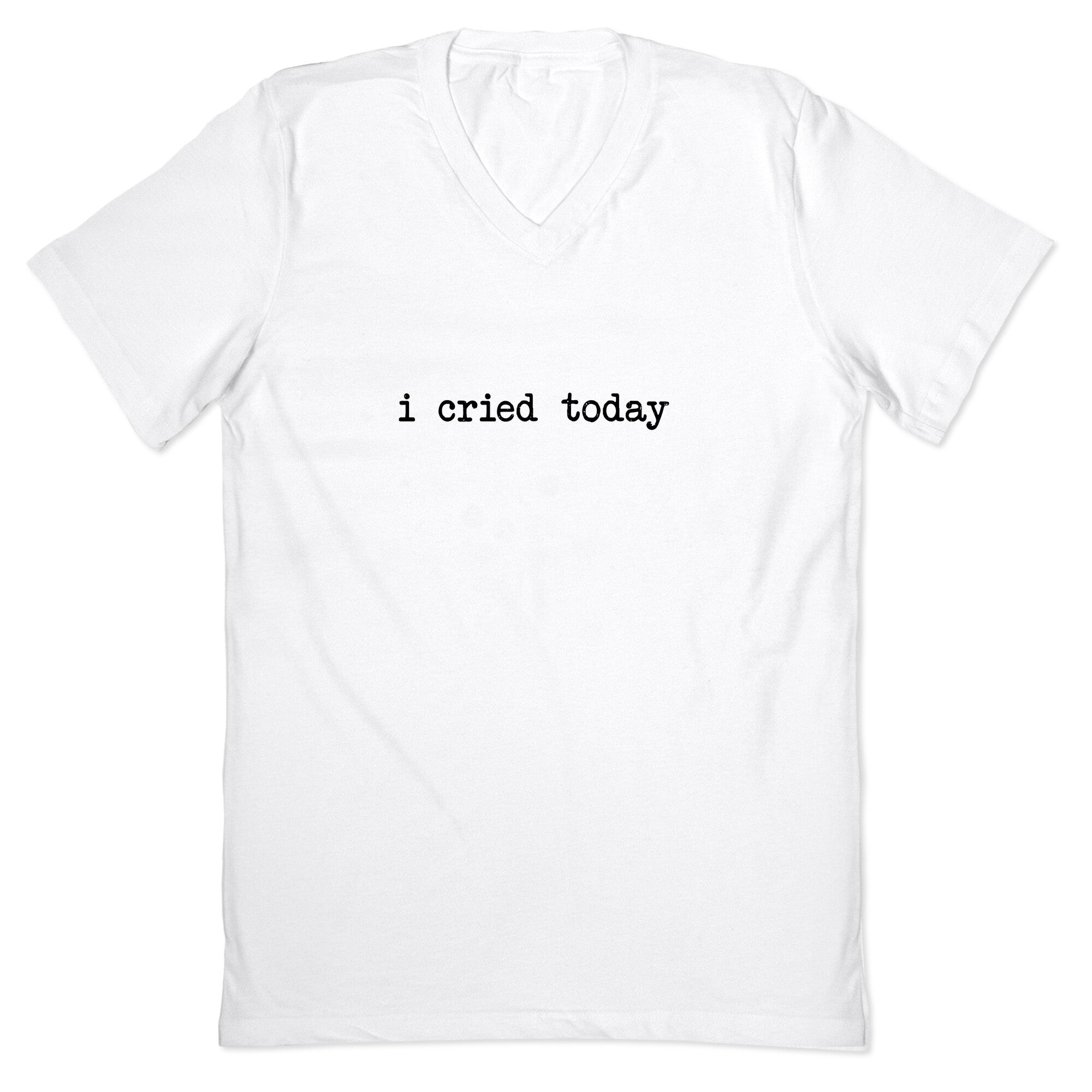 I Cried Today V-Neck