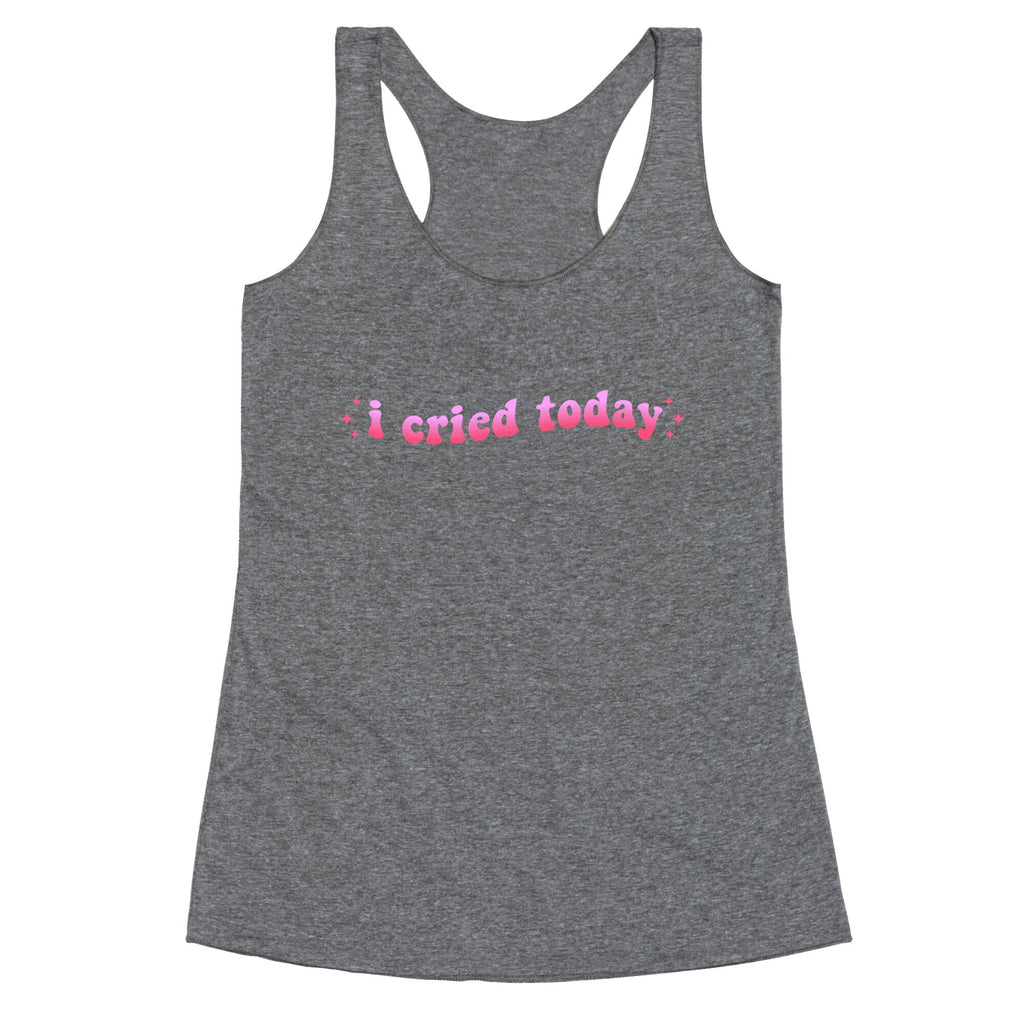 I Cried Today Pink Racerback Tank
