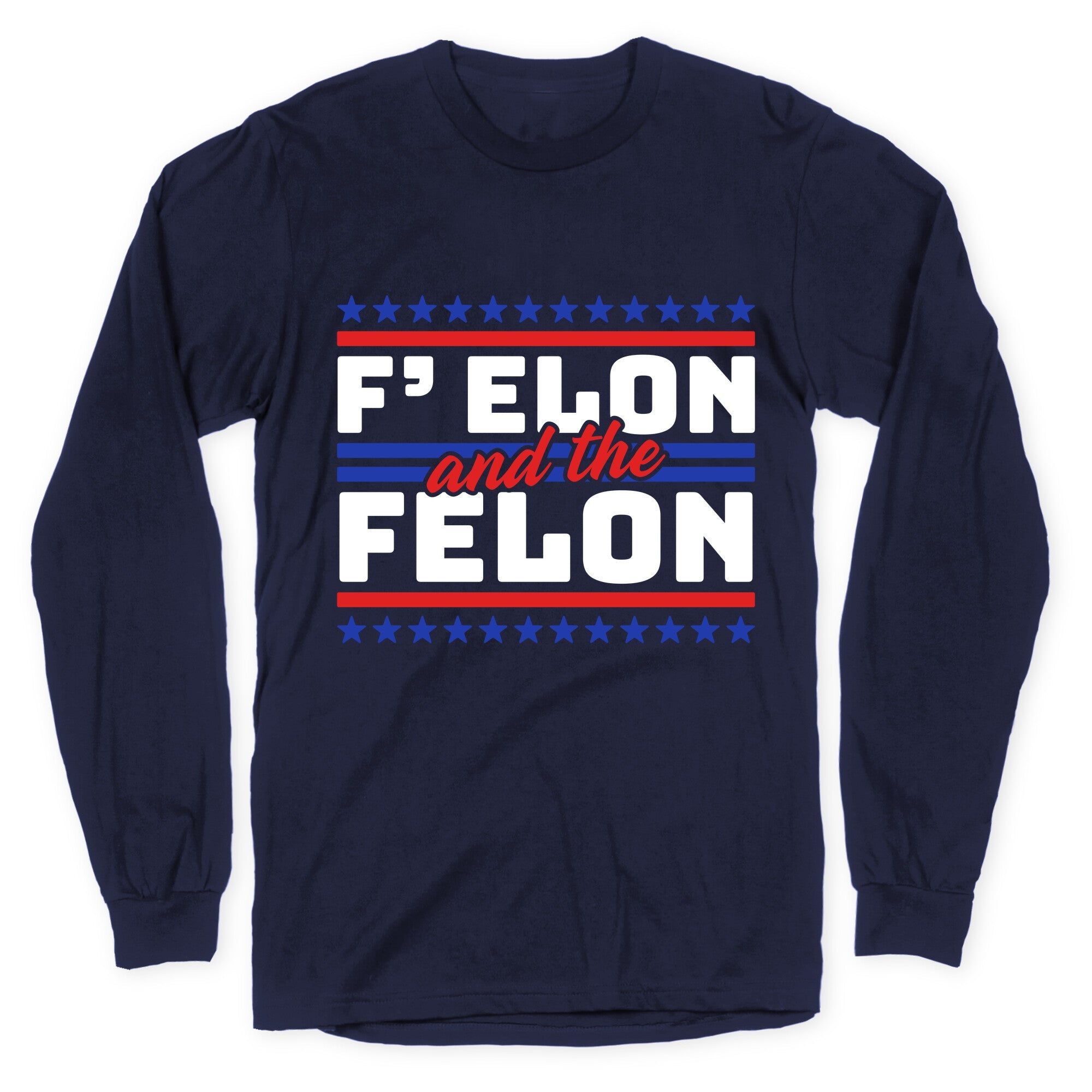 Elon & The Felon Longsleeve Tee