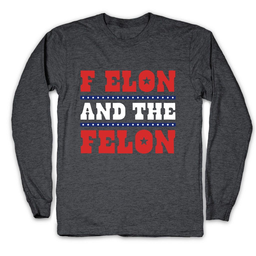 F Elon & The Felon Longsleeve Tee