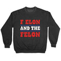 F Elon & The Felon Crewneck Sweatshirt