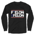 F Elon And The Felon Longsleeve Tee