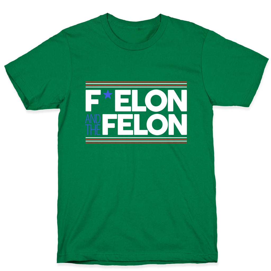 F Elon And The Felon T-Shirt