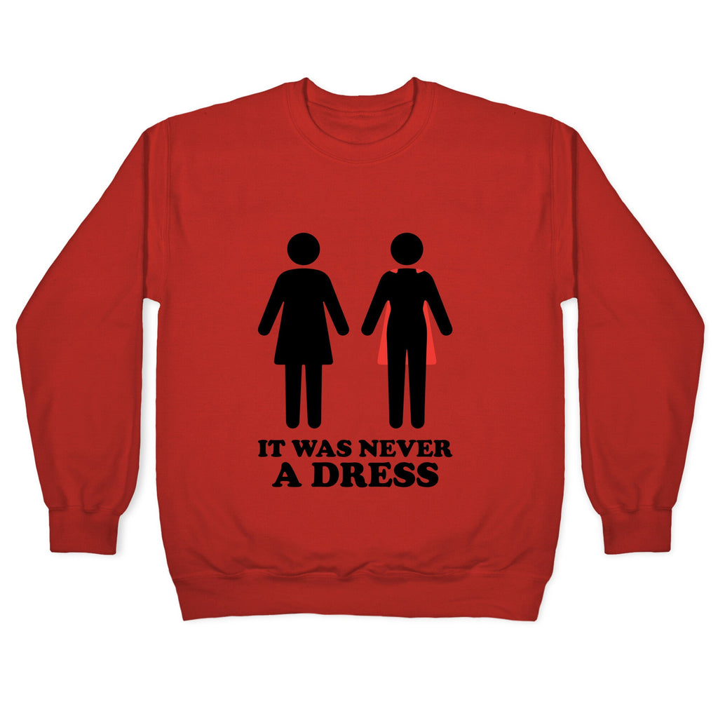 It Was Never A Dress Crewneck Sweatshirt