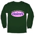 I Got My Clit Pierced At Claires Longsleeve Tee