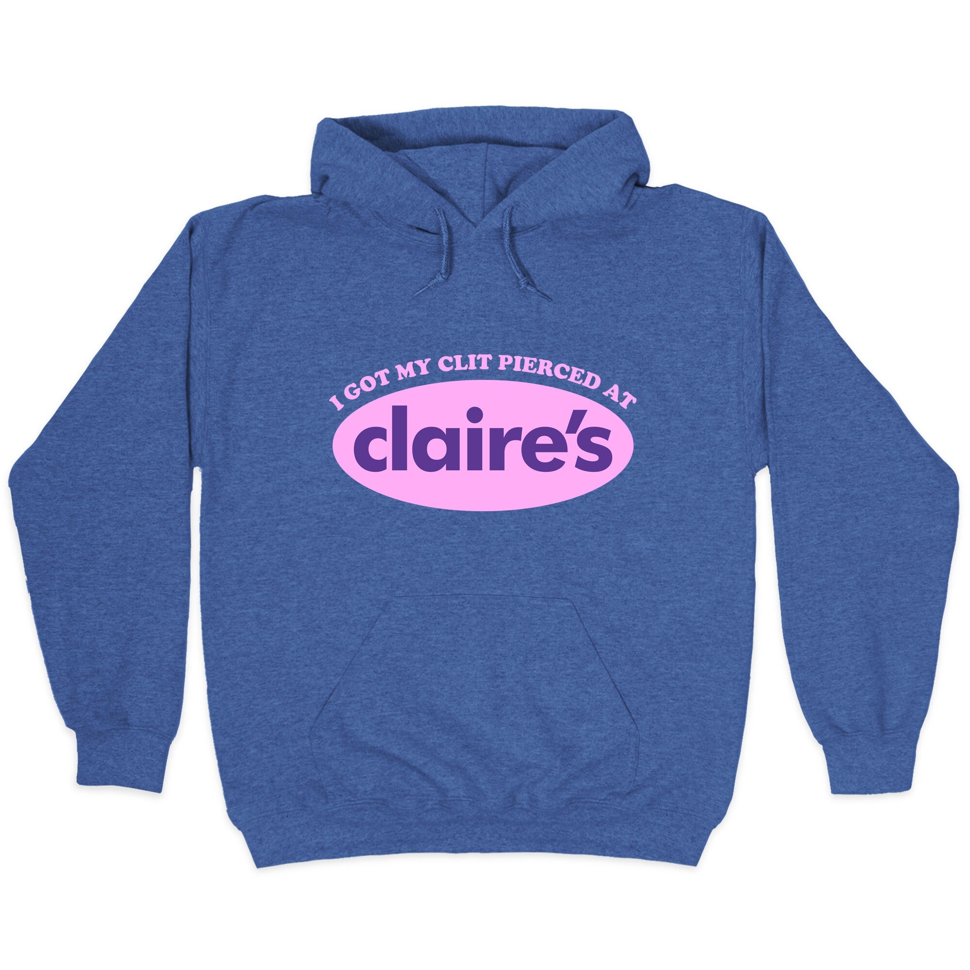 I Got My Clit Pierced At Claires Hoodie