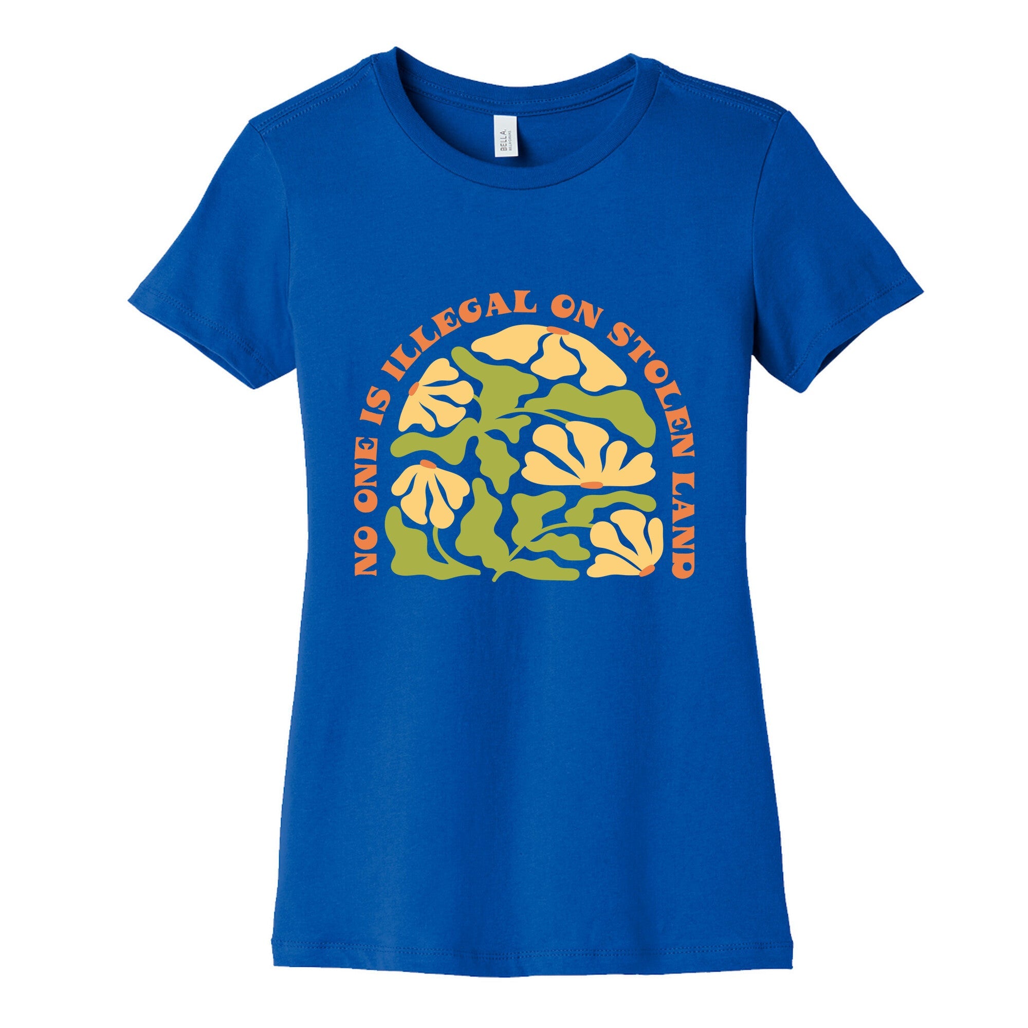 No One Is Illegal On Stolen Land Floral Womens Cotton Tee
