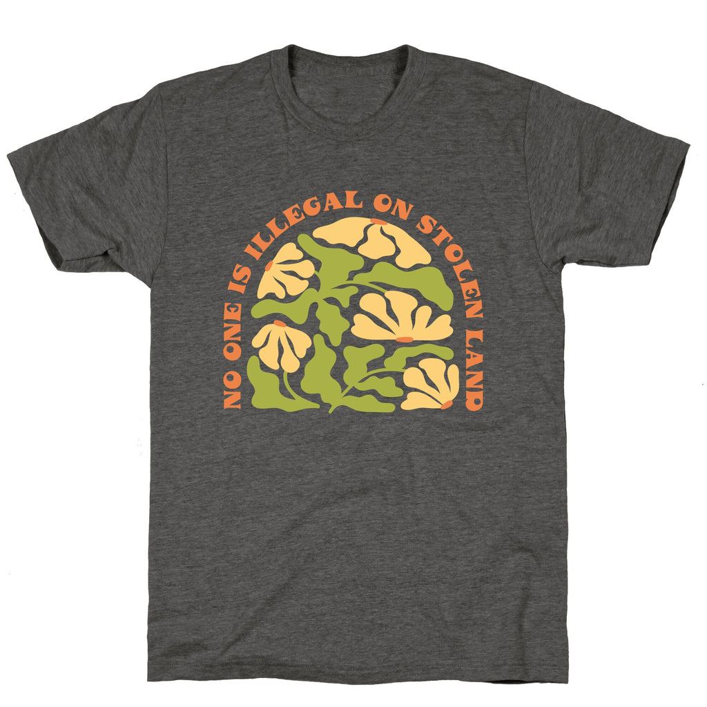 No One Is Illegal On Stolen Land Floral Unisex Triblend Tee