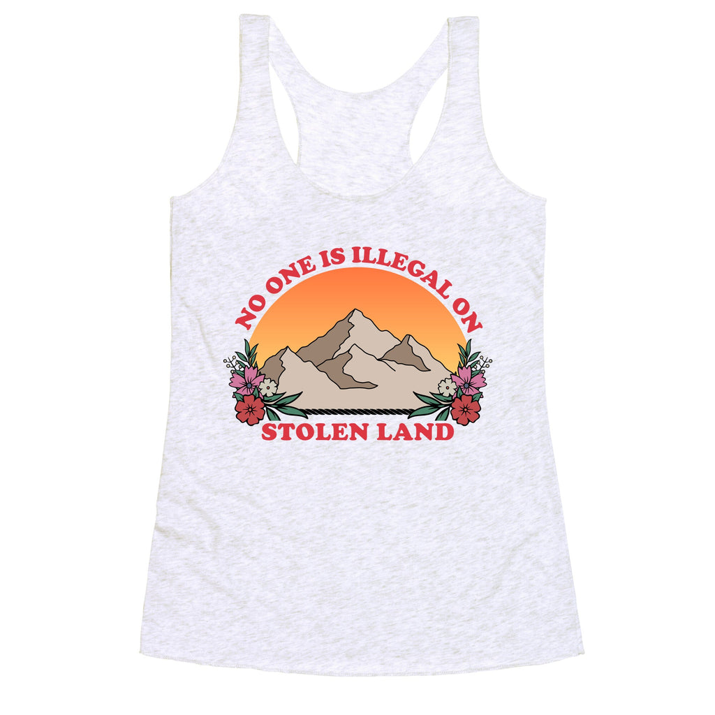 No One Is Illegal On Stolen Land Mountain Racerback Tank