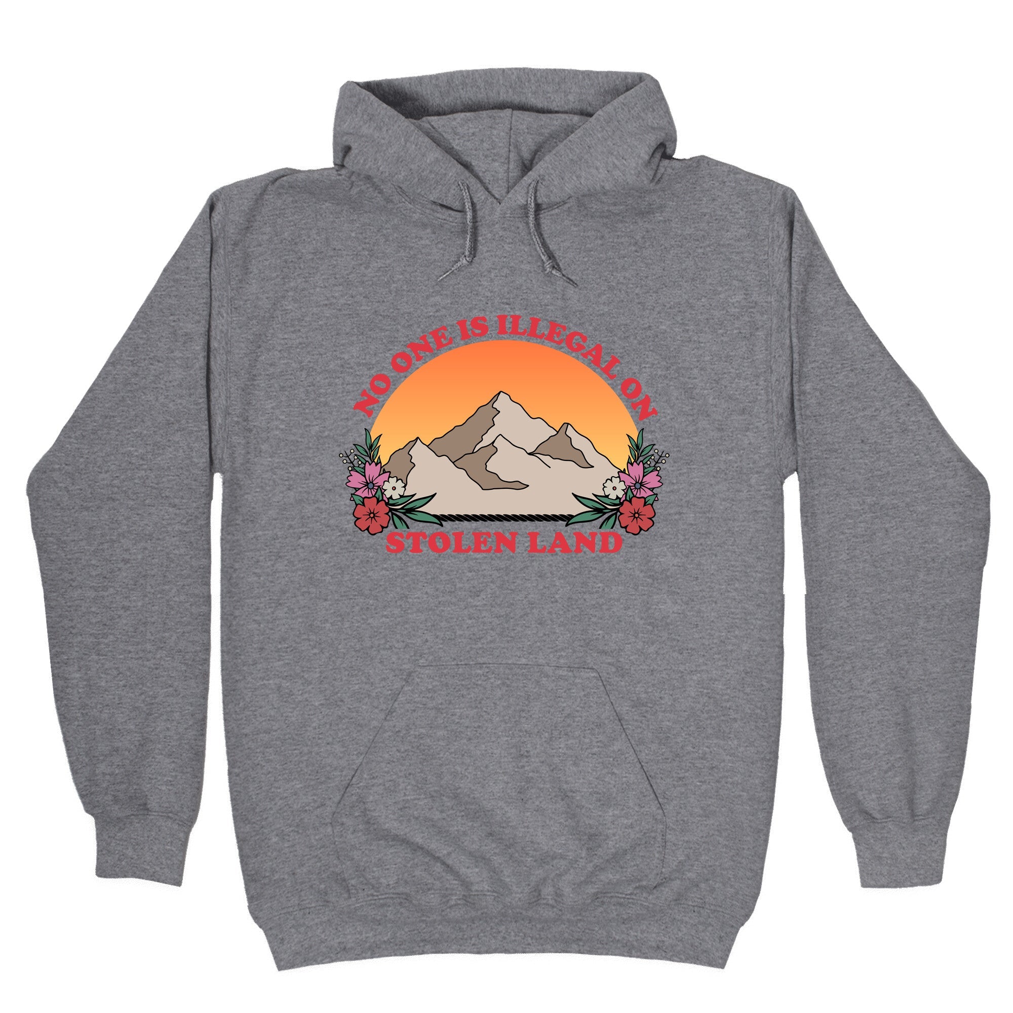 No One Is Illegal On Stolen Land Mountain Hoodie