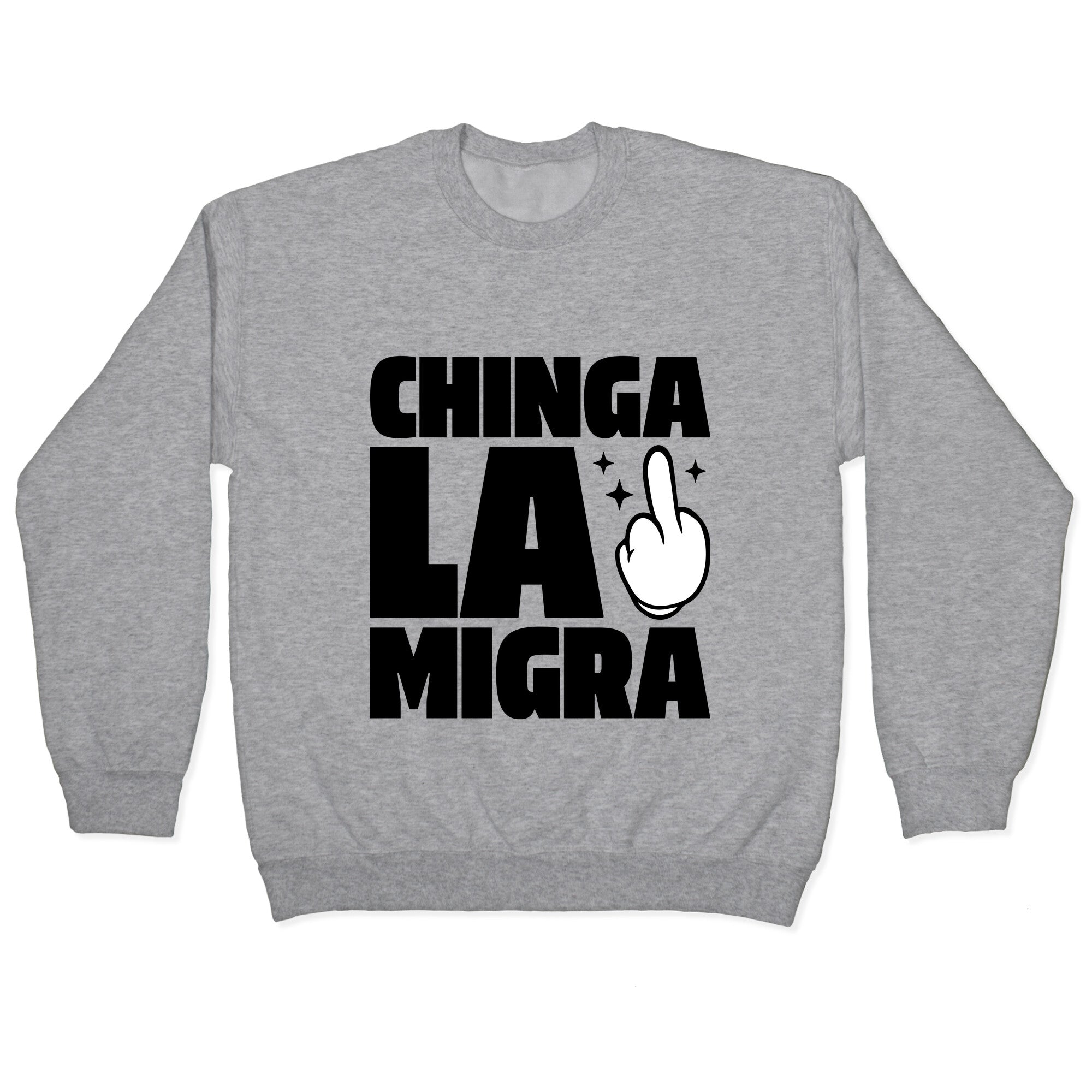 Chinga La Migra Finger Crewneck Sweatshirt