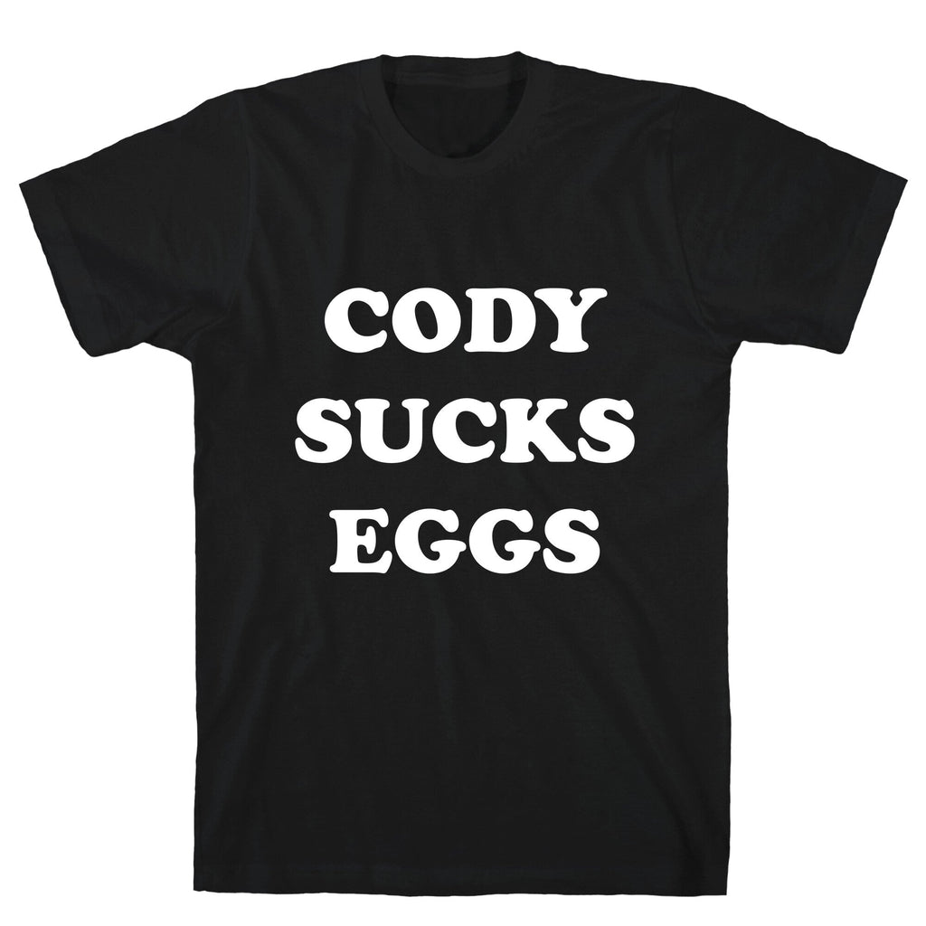 Cody Sucks Eggs T-Shirt