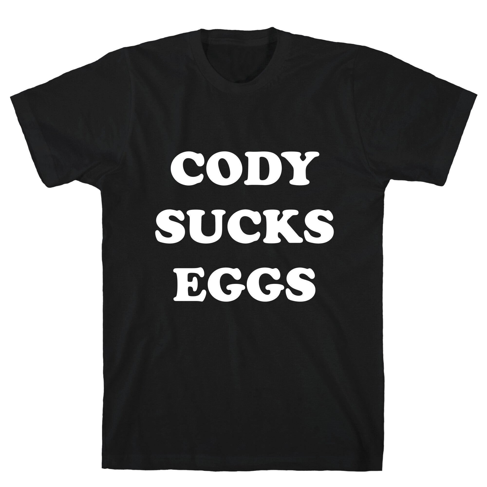 Cody Sucks Eggs T-Shirt