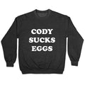 Cody Sucks Eggs Crewneck Sweatshirt
