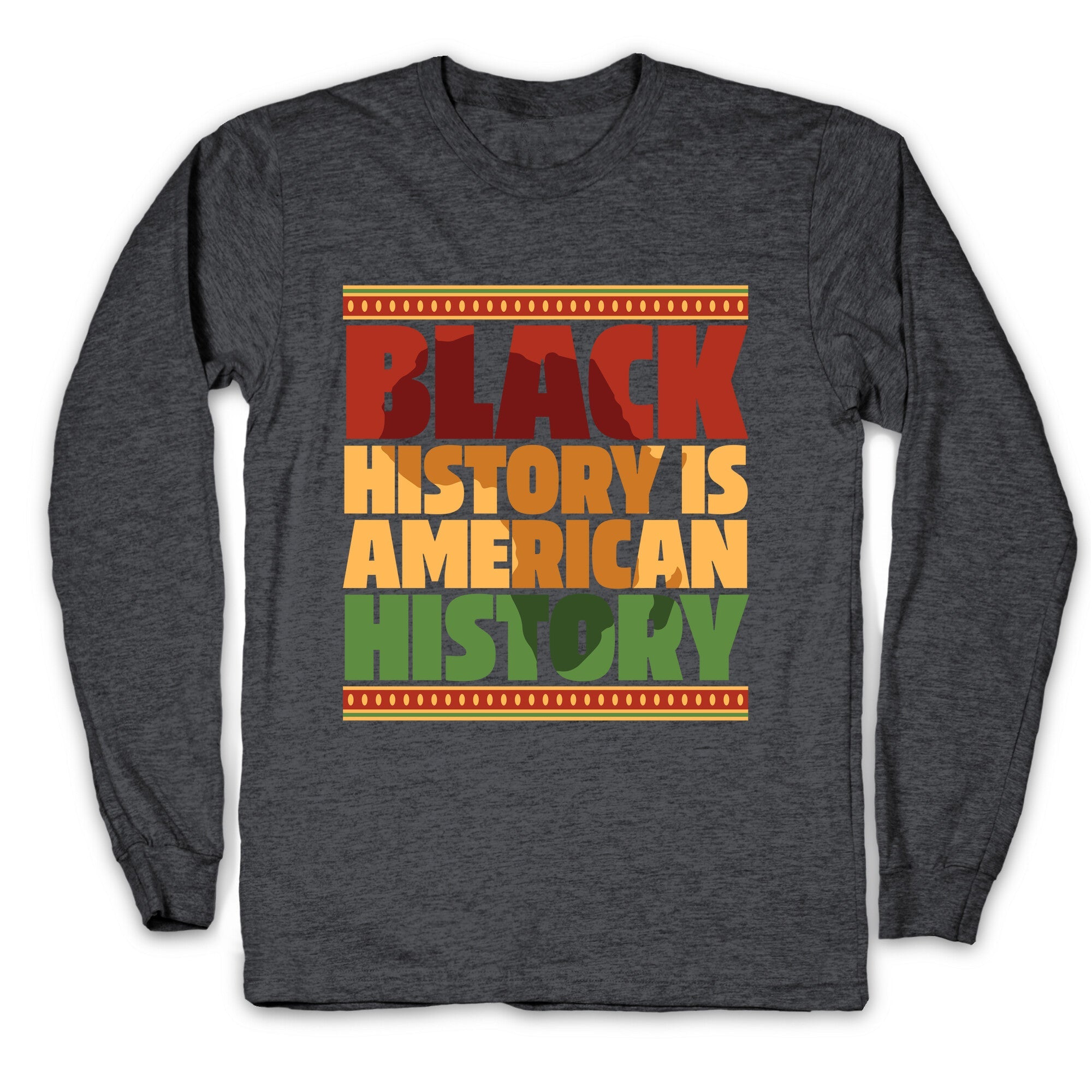 Black History Is American History Longsleeve Tee