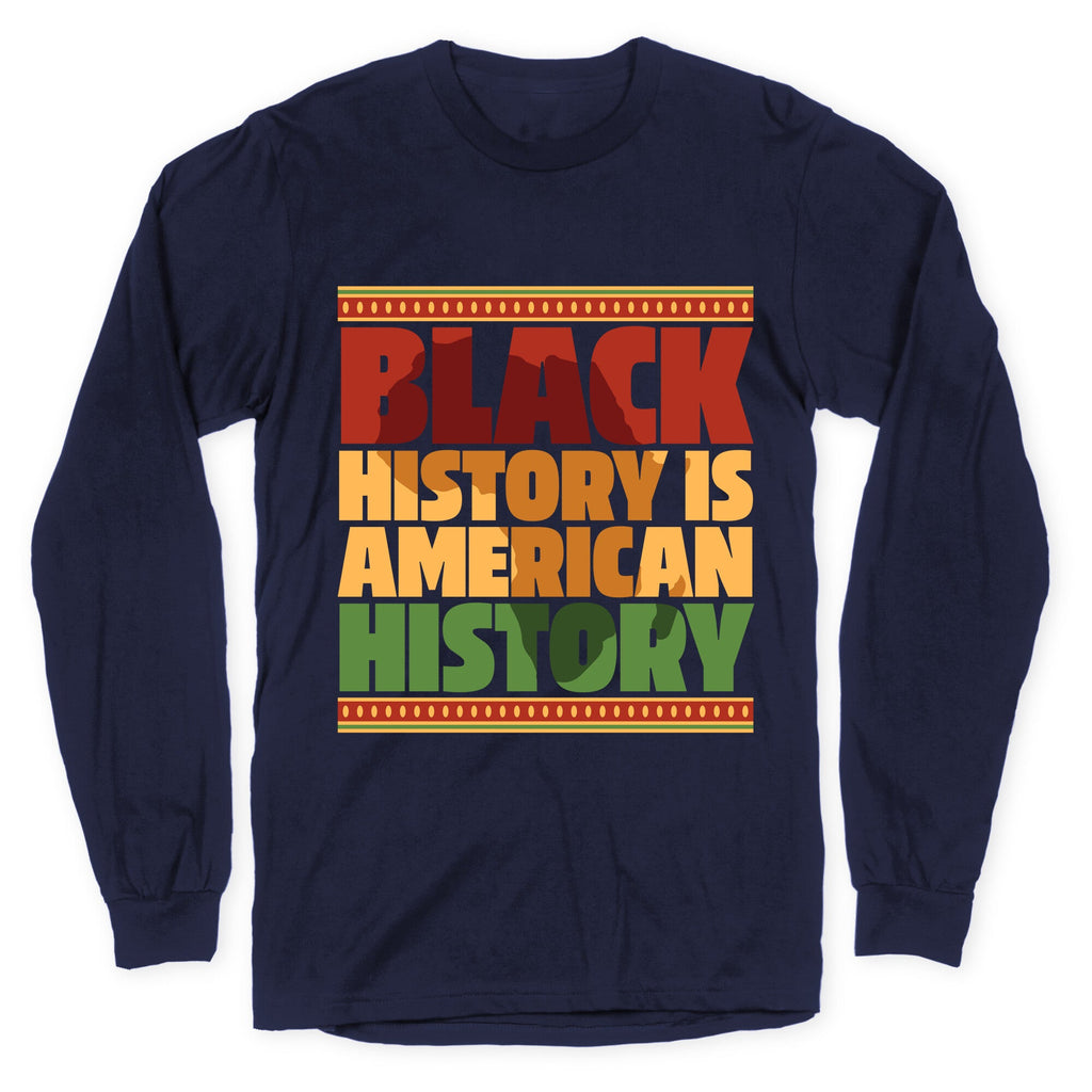 Black History Is American History Longsleeve Tee