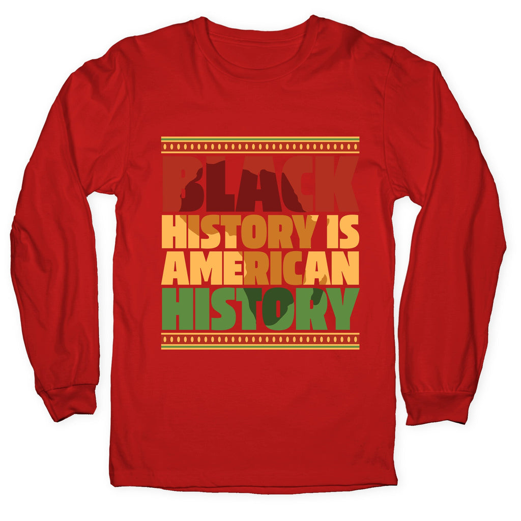 Black History Is American History Longsleeve Tee