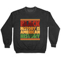 Black History Is American History Crewneck Sweatshirt