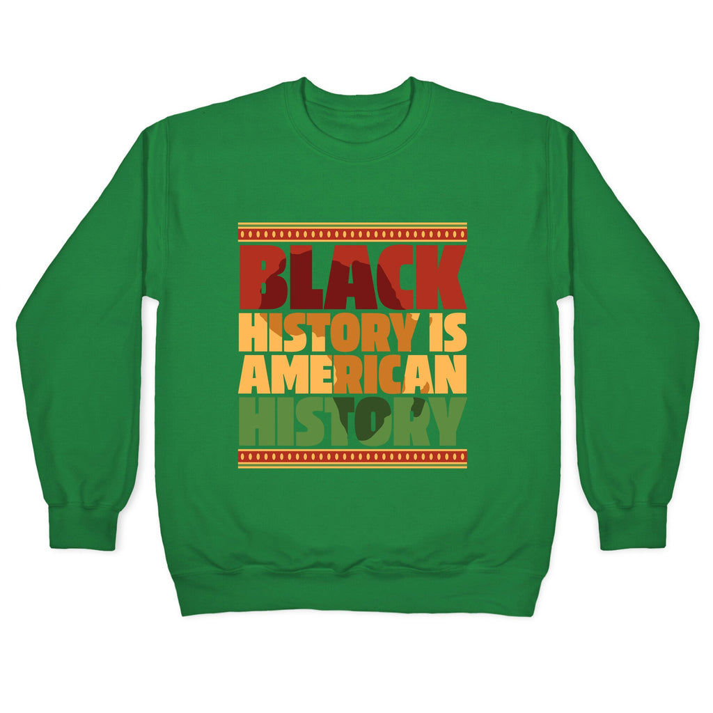 Black History Is American History Crewneck Sweatshirt