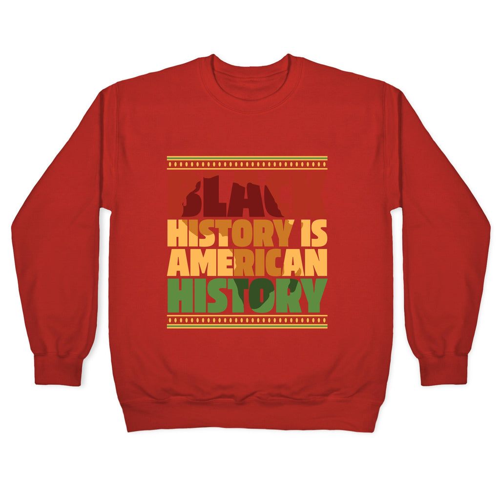 Black History Is American History Crewneck Sweatshirt