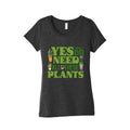 Yes I Really Do Need All These Plants Womens Triblend Tee