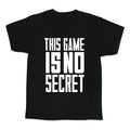 This Game Is No Secret Kids Tee