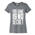 This Game Is No Secret Womens Cotton Tee