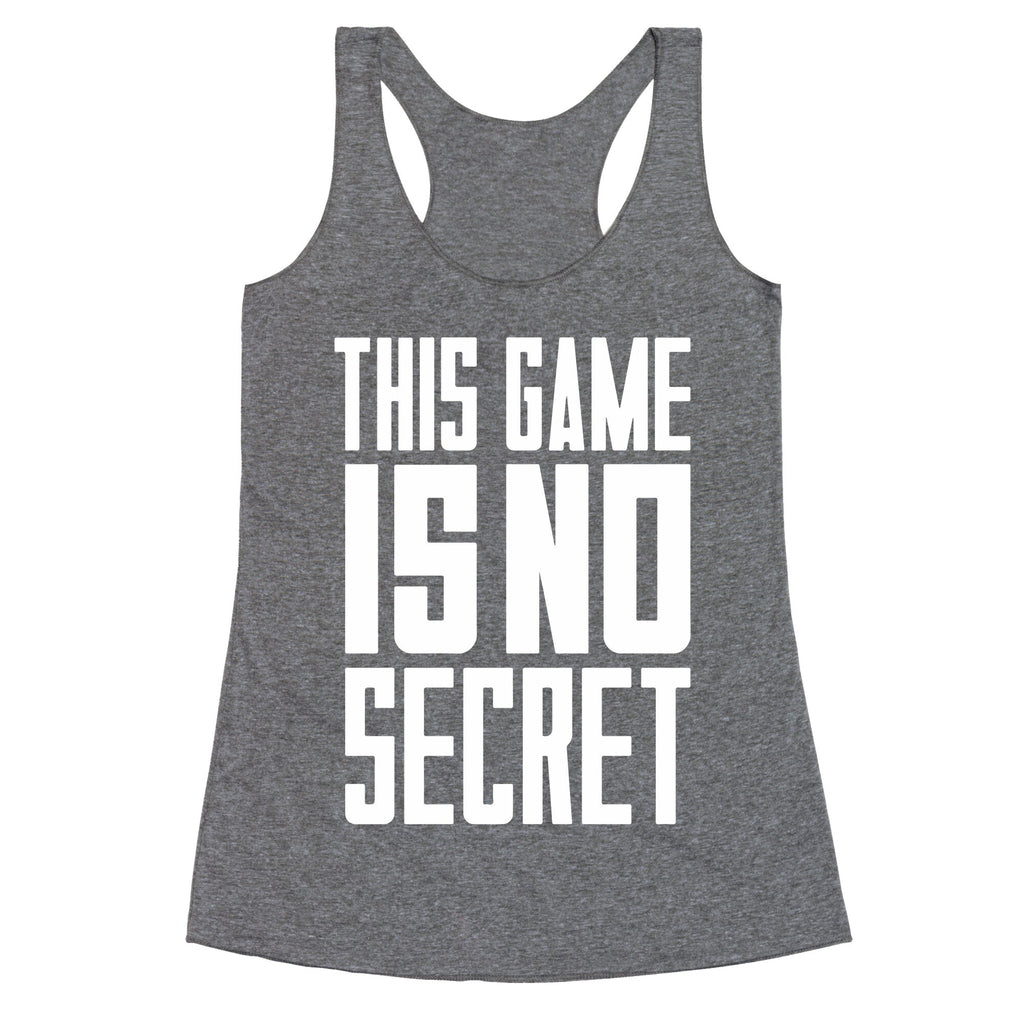 This Game Is No Secret Racerback Tank