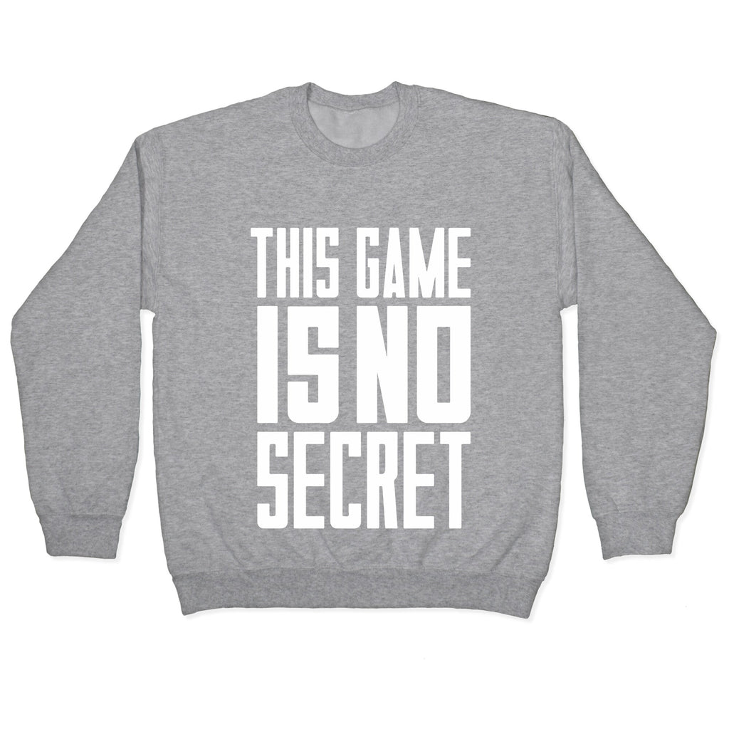 This Game Is No Secret Crewneck Sweatshirt