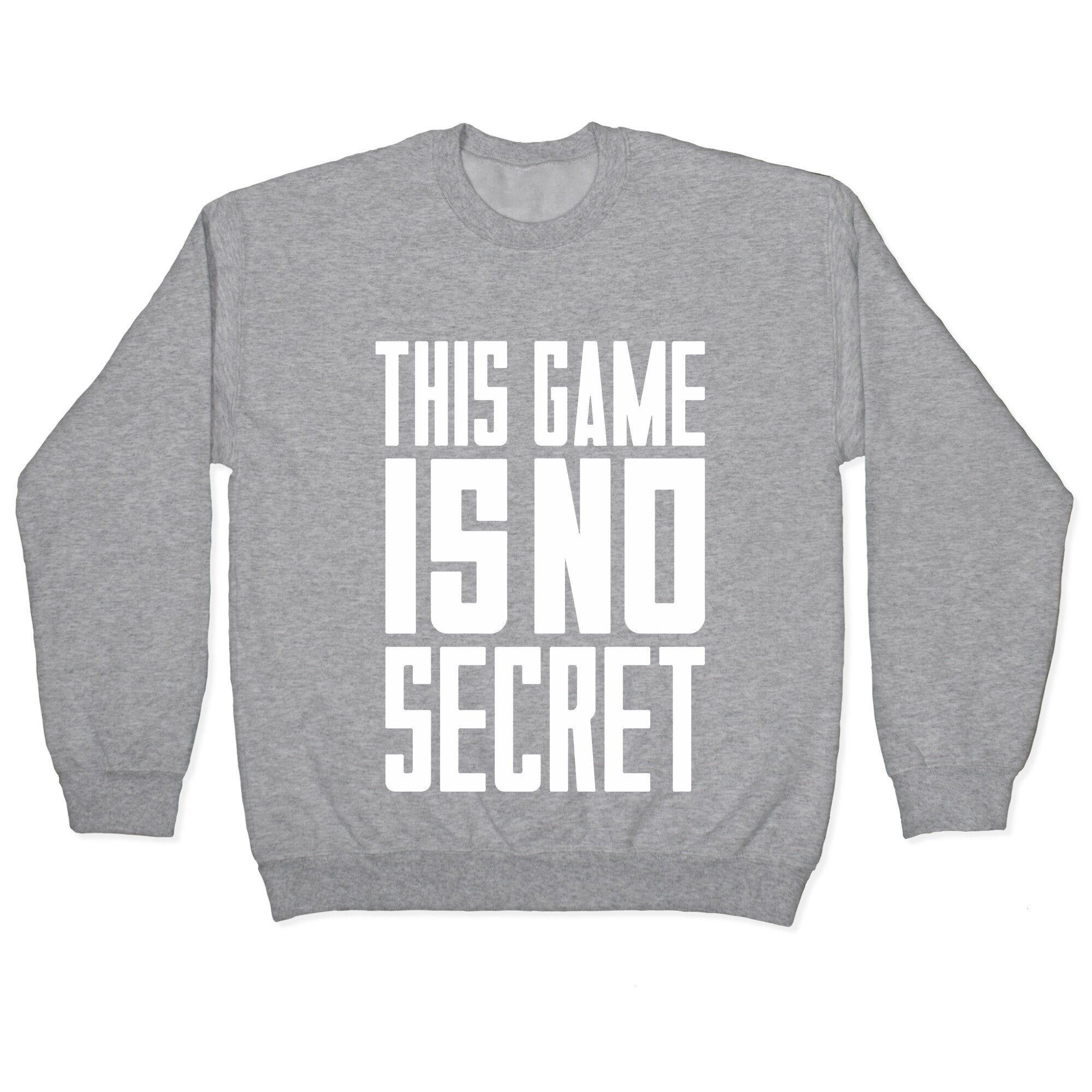 This Game Is No Secret Crewneck Sweatshirt