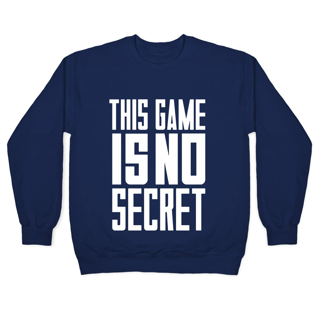 This Game Is No Secret Crewneck Sweatshirt
