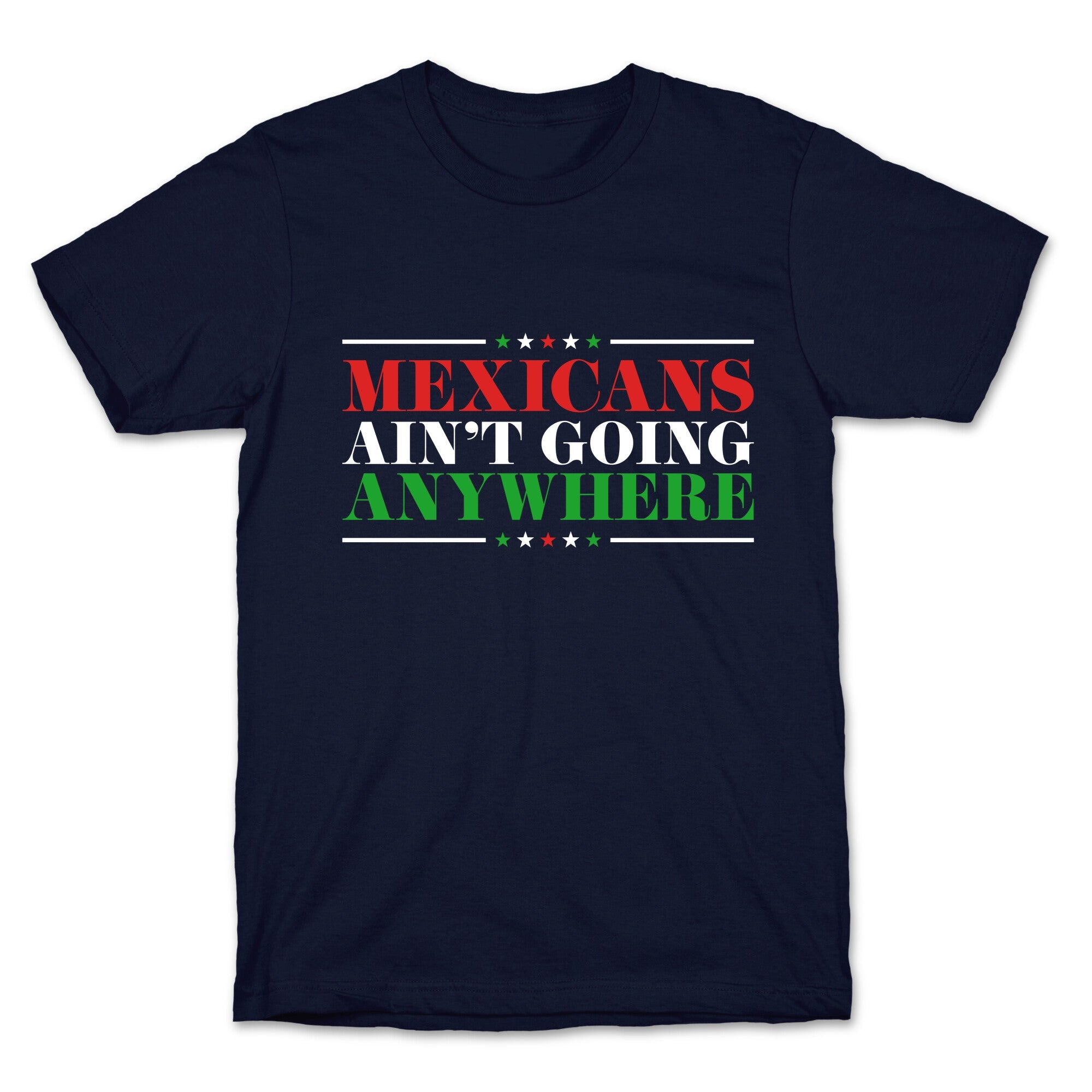 MAGA Mexicans Arent Going Anywhere T-Shirt