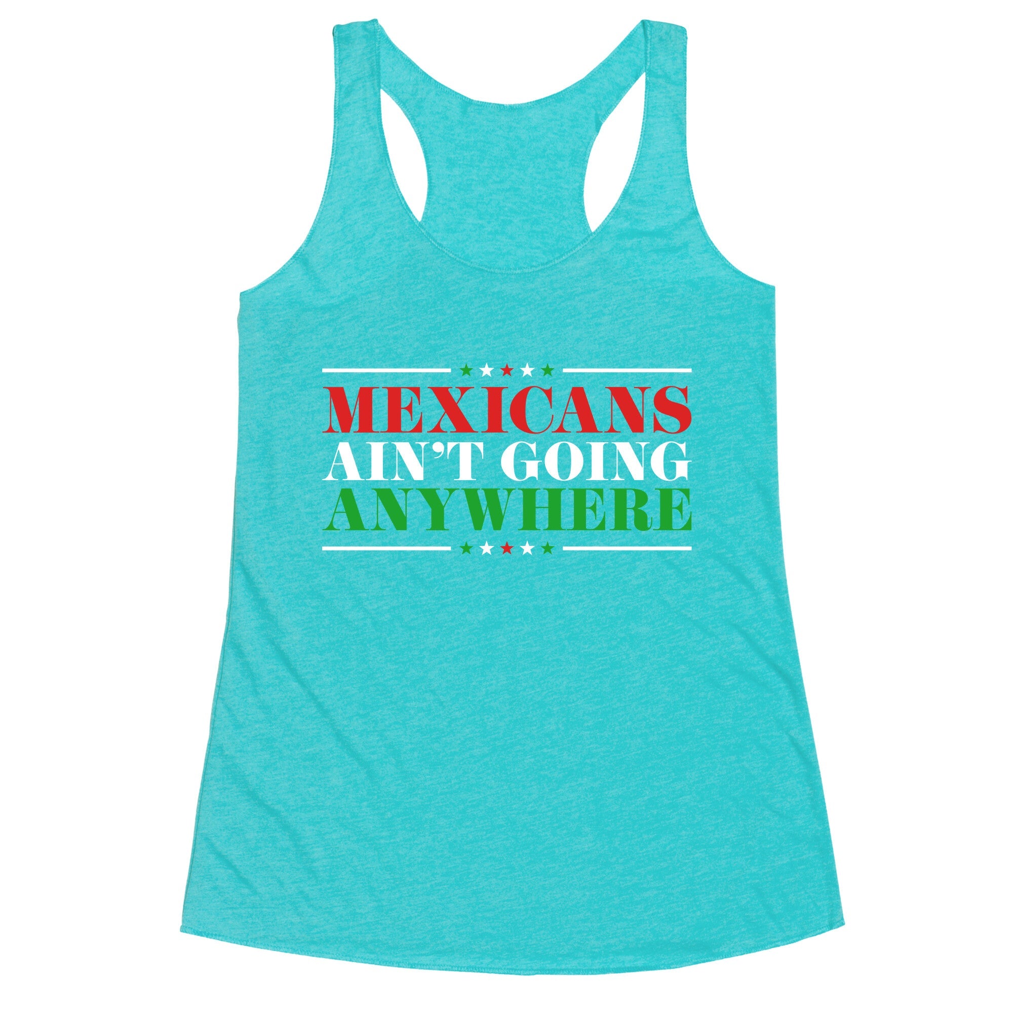 MAGA Mexicans Arent Going Anywhere Racerback Tank