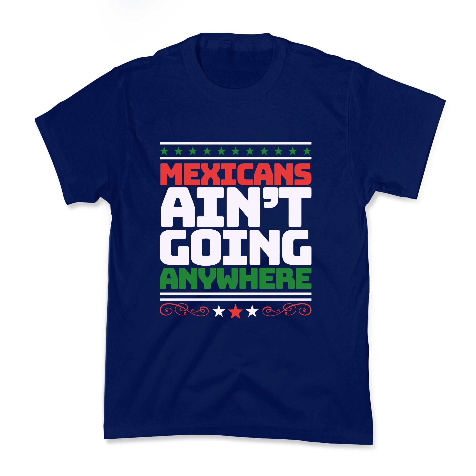 Mexicans Arent Going Anywhere MAGA Kids Tee