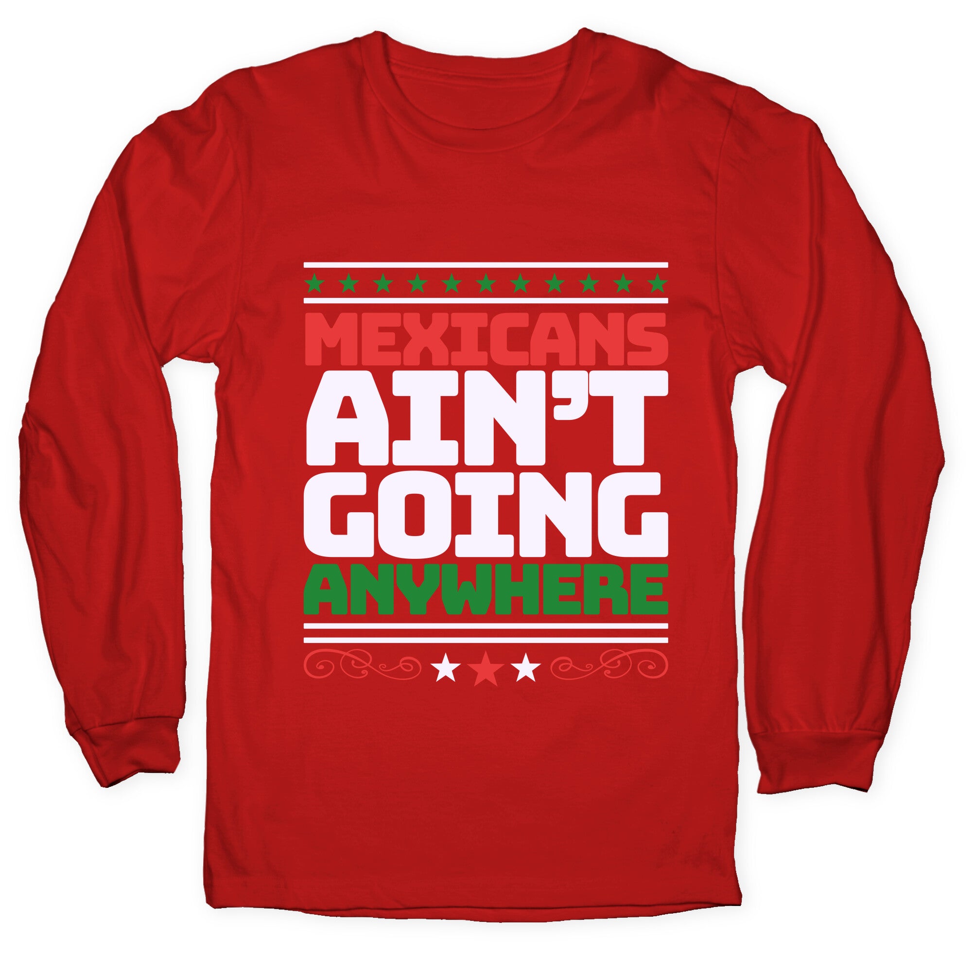 Mexicans Arent Going Anywhere MAGA Longsleeve Tee