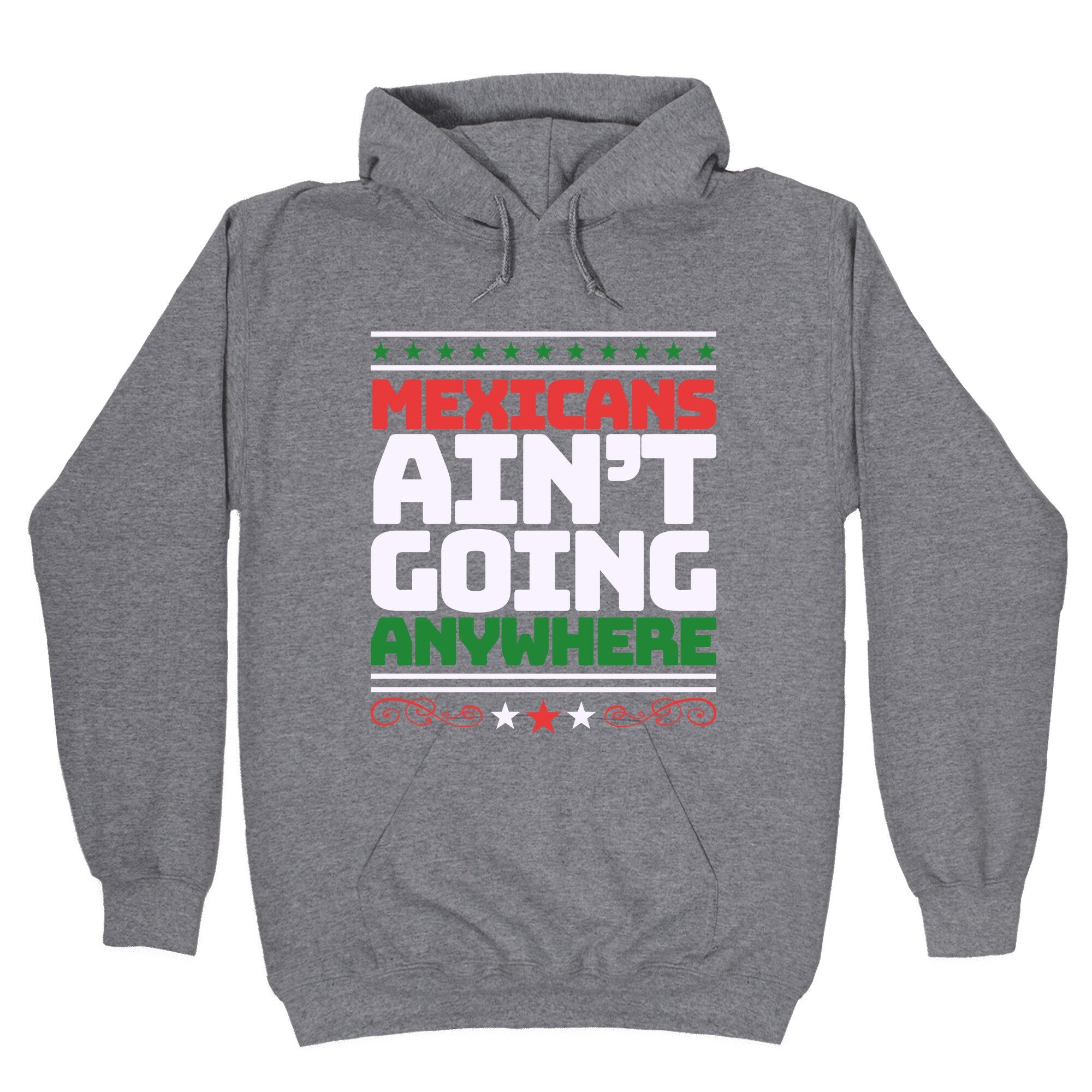 Mexicans Arent Going Anywhere MAGA Hoodie