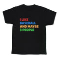 I Like Baseball and Maybe 3 People Kids Tee