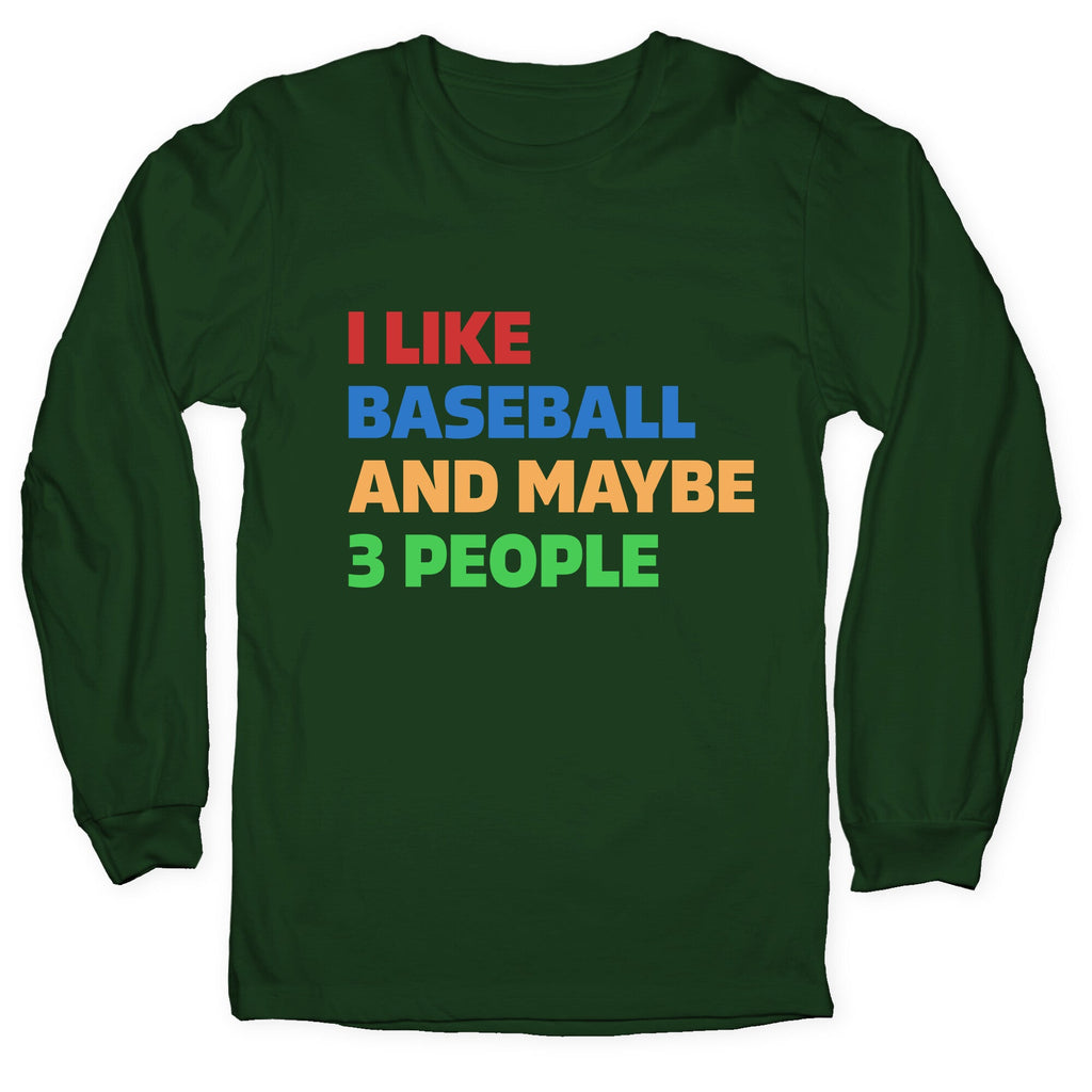I Like Baseball and Maybe 3 People Longsleeve Tee