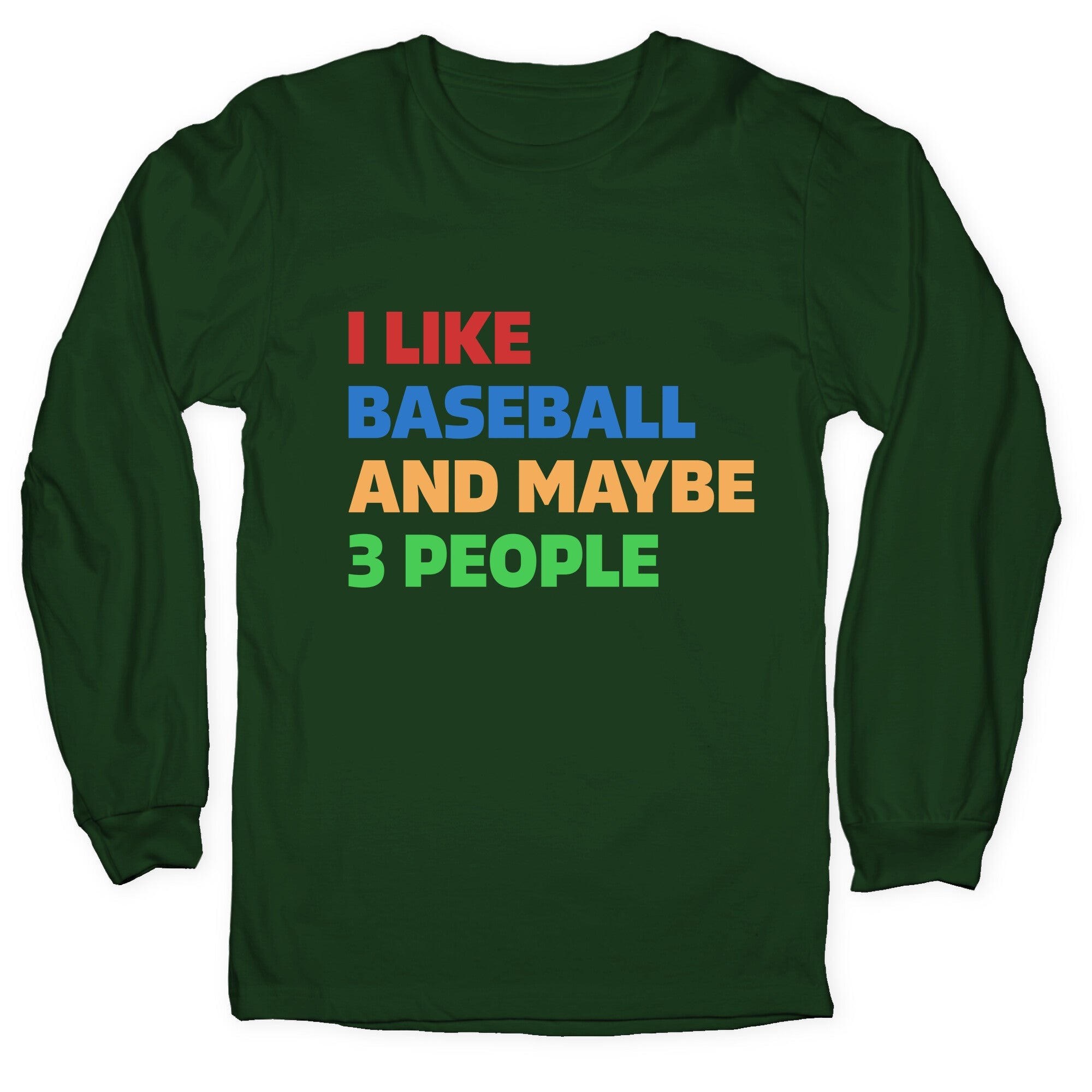 I Like Baseball and Maybe 3 People Longsleeve Tee