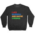 I Like Baseball and Maybe 3 People Crewneck Sweatshirt