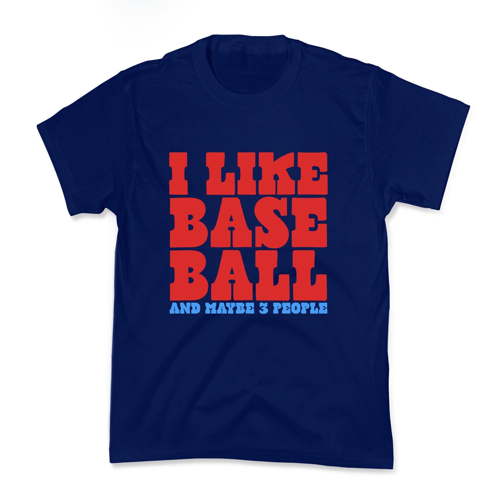 I Like Baseball Maybe 3 People Kids Tee