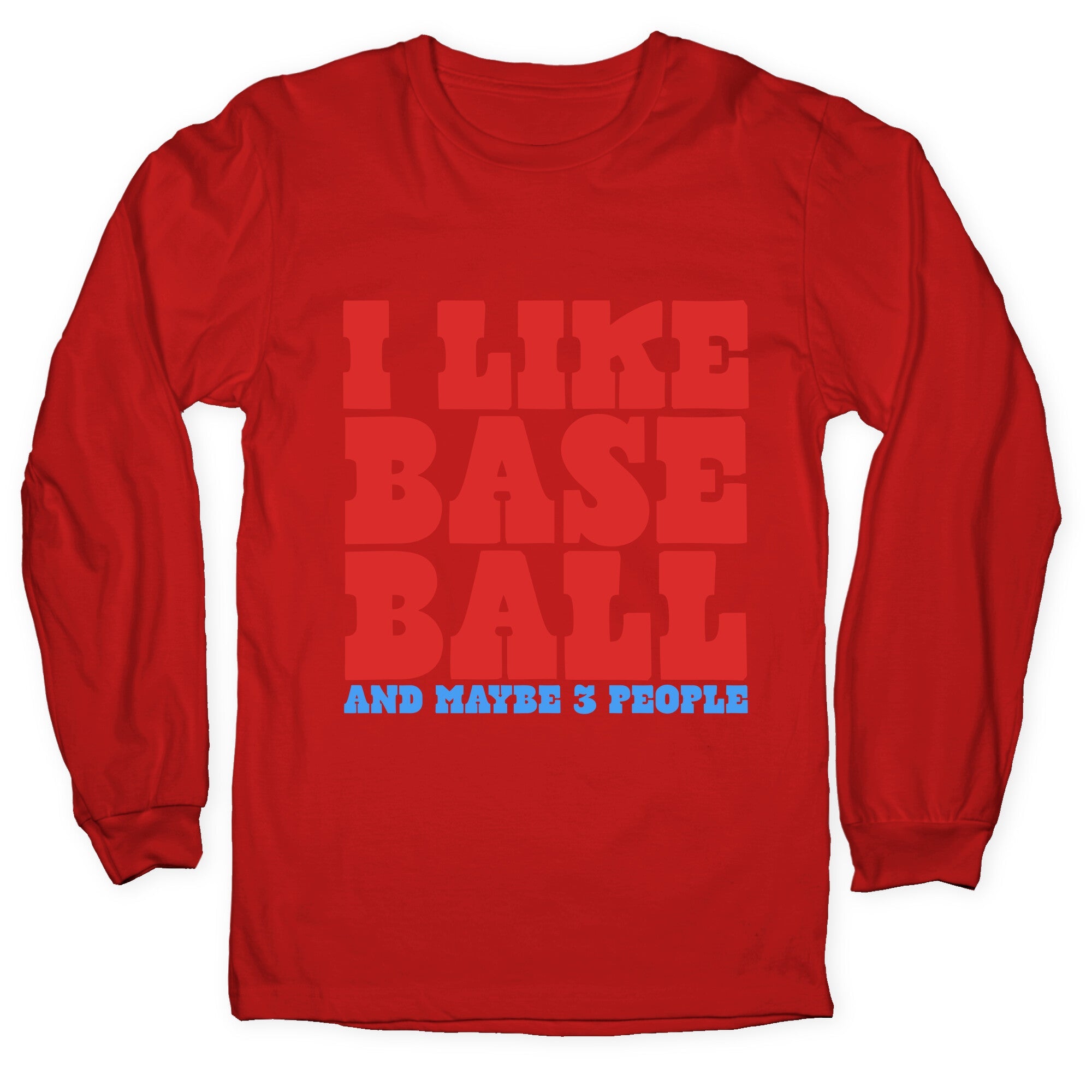 I Like Baseball Maybe 3 People Longsleeve Tee