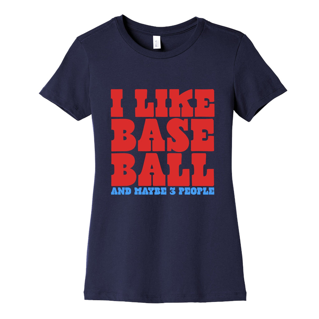 I Like Baseball Maybe 3 People Womens Cotton Tee