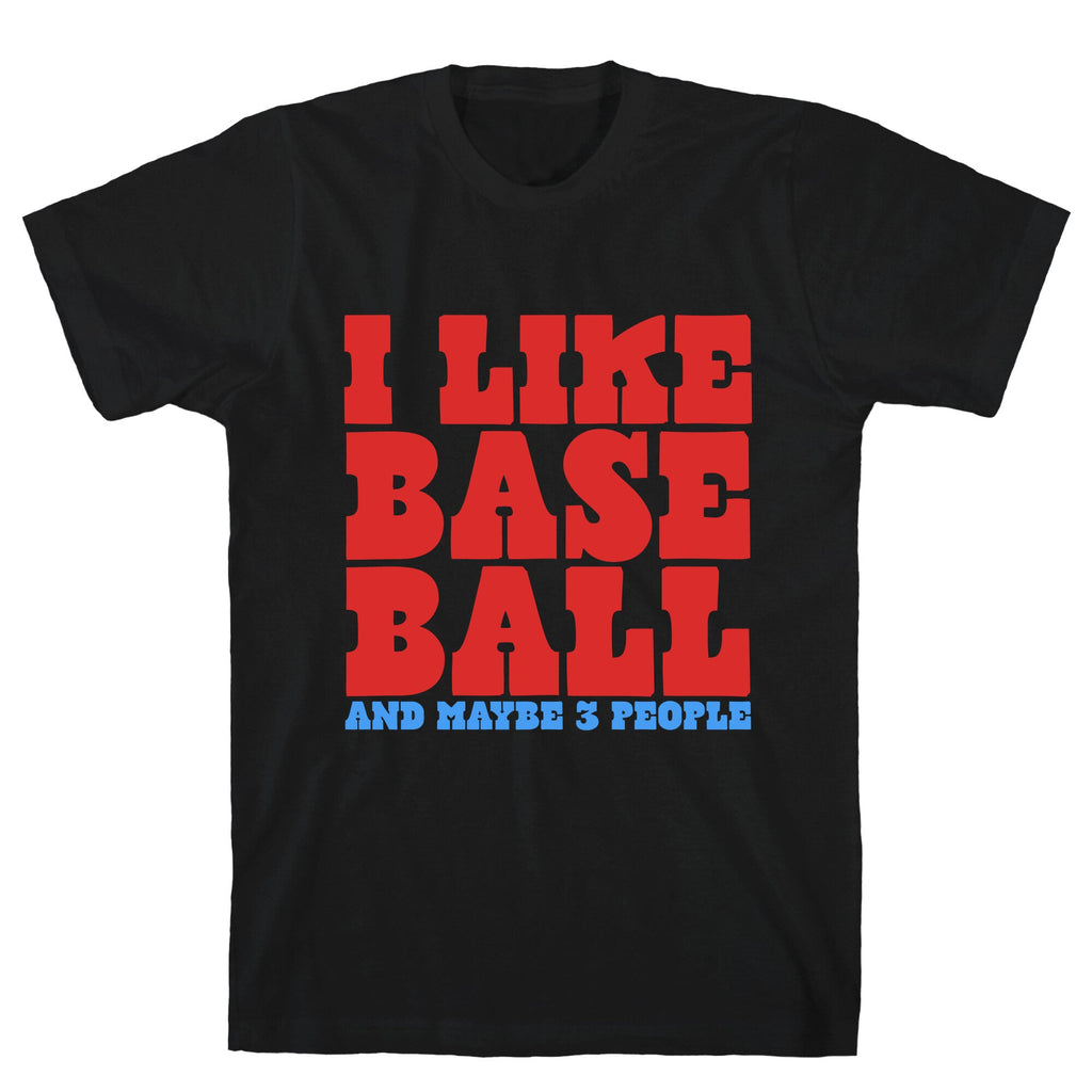 I Like Baseball Maybe 3 People T-Shirt