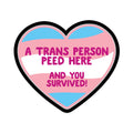 A Trans Person Peed Here Die Cut Sticker
