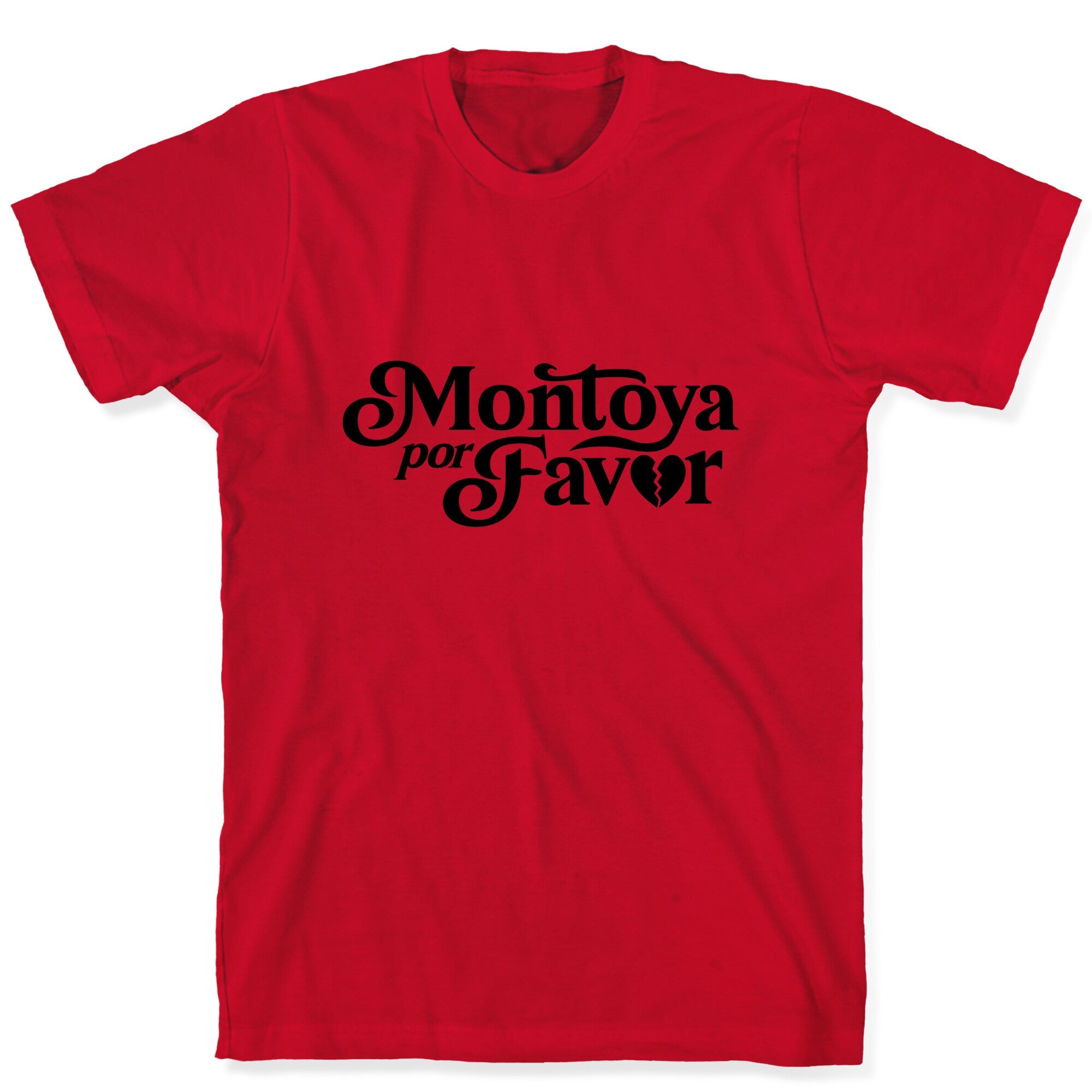 Montoya Por Favor Heartbreak T-Shirt