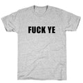 Fuck Ye T-Shirt
